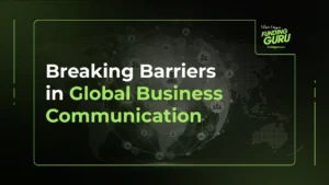 Breaking Barriers in Global Business Communication